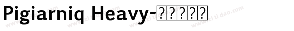 Pigiarniq Heavy字体转换